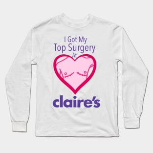 I got my top surgery at Claire’s Long Sleeve T-Shirt